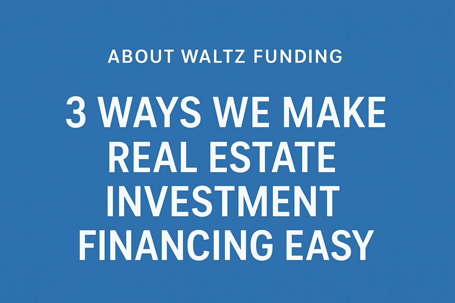 Waltz Funding real estate investment financing programs for investors